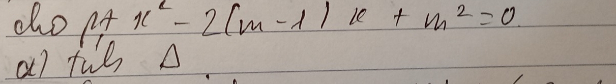 dho 2x x^2-2(m-1)x+m^2=0
a7 tub A