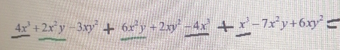 4x^3+2x^2y-3xy^2+6x^2y+2xy^2-4x^3+x^3-7x^2y+6xy^2=