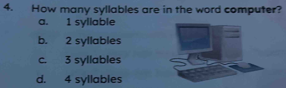 Solved: How many syllables are in the word computer? a. 1 syllable b. 2 ...