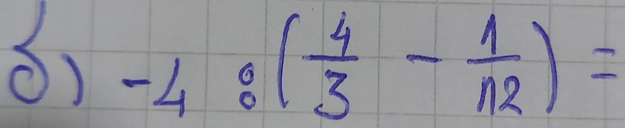 -4:( 4/3 - 1/12 )=