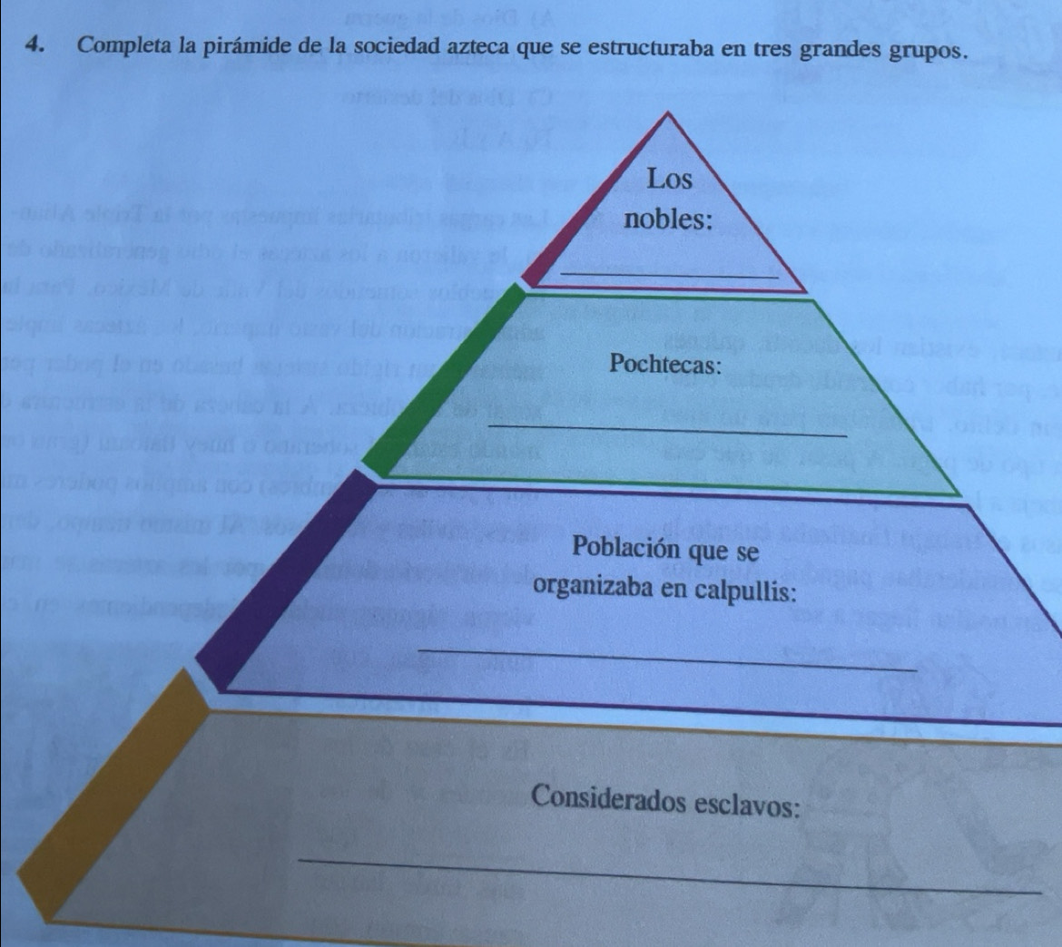Resuelto:Completa la pirámide de la sociedad azteca que se estructuraba ...