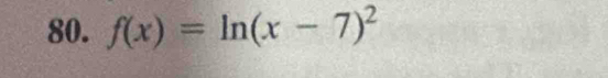 f(x)=ln (x-7)^2