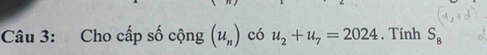 Cho cấp số cộng (u_n) có u_2+u_7=2024. Tính S_8