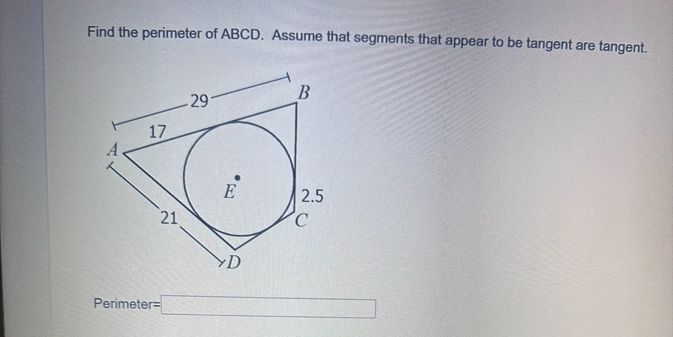 Find the perimeter of ABCD. Assume that segments that appear to be tangent are tangent. 
Perimeter =□