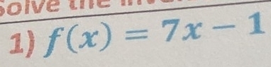 h
1) f(x)=7x-1