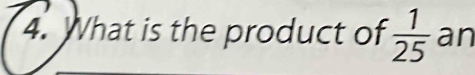 What is the product of  1/25  an