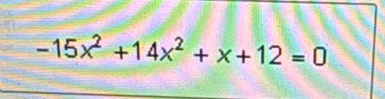 -15x^2+14x^2+x+12=0