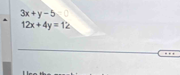 3x+y-5
12x+4y=12