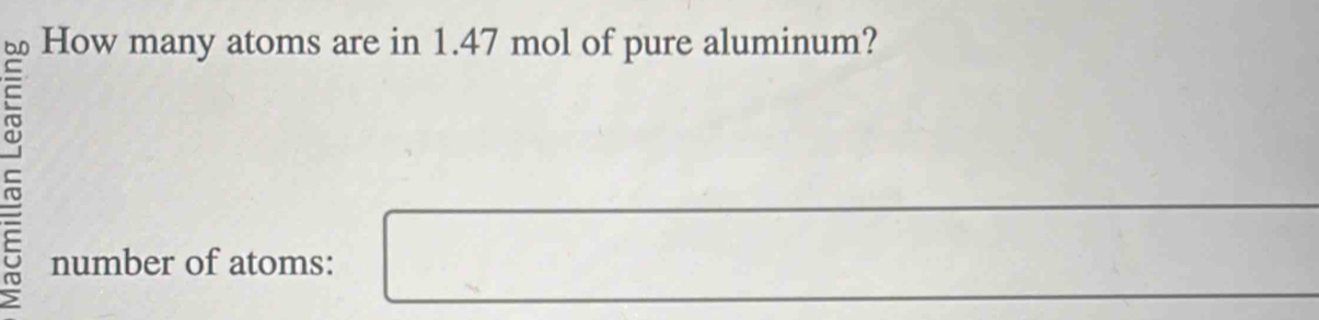 Solved: How many atoms are in 1.47 mol of pure aluminum? number of ...
