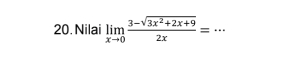 Nilai limlimits _xto 0 (3-sqrt(3x^2+2x+9))/2x = _