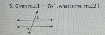 Given m∠ 1=78° , what is the m∠ 2 ?