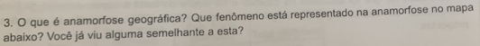 que é anamorfose geográfica? Que fenômeno está representado na anamorfose no mapa 
abaixo? Você já viu alguma semelhante a esta?