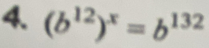 (b^(12))^x=b^(132)