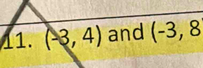 (-3,4) and (-3,8