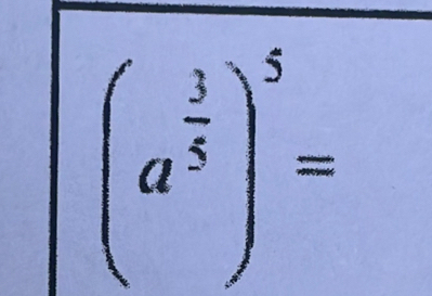 (a^(frac 3)5)^5=