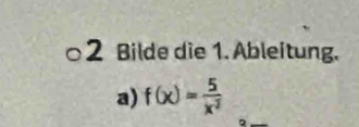 Bilde die 1. Ableitung. 
a) f(x)= 5/x^3 