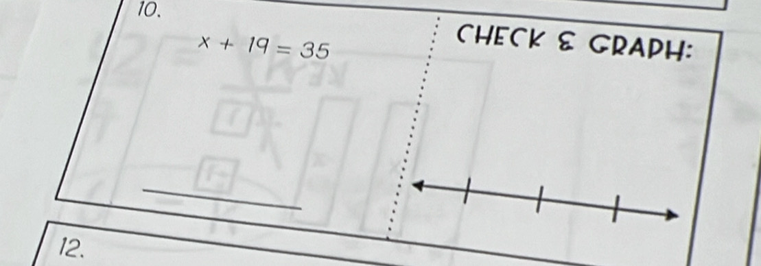 x+19=35
CHECK & GRAPH: 
12.