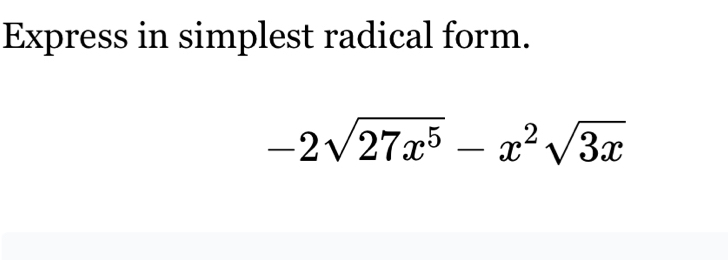 Express in simplest radical form.
-2sqrt(27x^5)-x^2sqrt(3x)