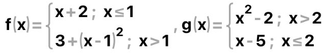 f(x)=beginarrayl x+2;x≤ 1 3+(x-1)^2;x>1endarray. , g(x)=beginarrayl x^2-2;x>2 x-5;x=2endarray.