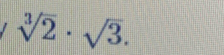 sqrt[3](2)· sqrt(3).