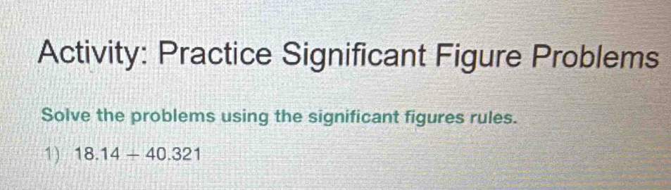 Solved: Activity: Practice Significant Figure Problems Solve the ...