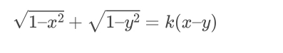 sqrt(1-x^2)+sqrt(1-y^2)=k(x-y)