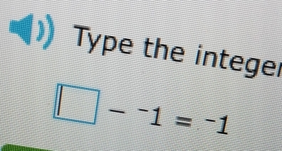 Type the integer
-1=-1