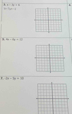 x-3y=6 4.
5. 4x-6y=12
7. -2x-5y=10