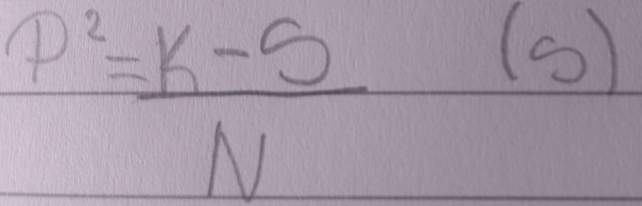 p^2= (k-5)/N 
(s)