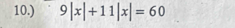 10.) 9|x|+11|x|=60