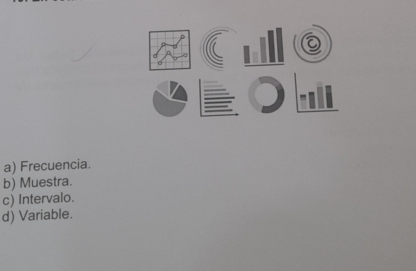 9
a) Frecuencia.
b) Muestra.
c) Intervalo.
d) Variable.