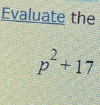 Evaluate the
p^2+17