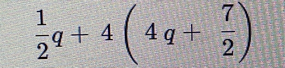  1/2 q+4(4q- 7/2 )