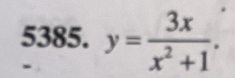 y= 3x/x^2+1 .