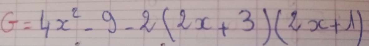 G=4x^2-9-2(2x+3)(2x+1)