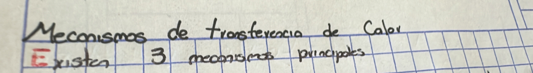 Meconismos de tronstevencio de Calo 
Existen 3 meapnset pincpoles