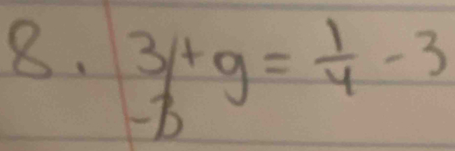 3/_2+g= 1/4 -3
D