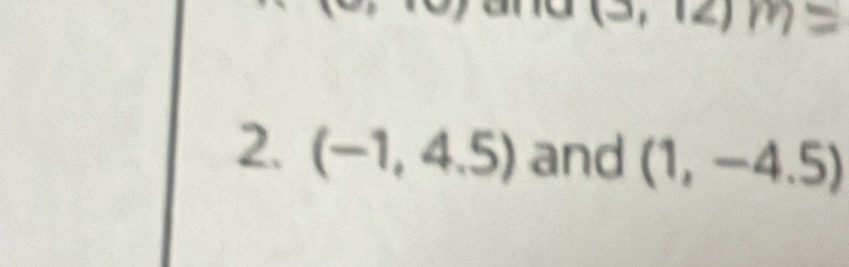 a (3,12)
2. (-1,4.5) and (1,-4.5)