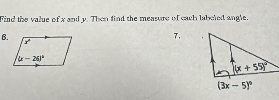 Find the value of x and y. Then find the measure of each labeled angle.
6.
7.