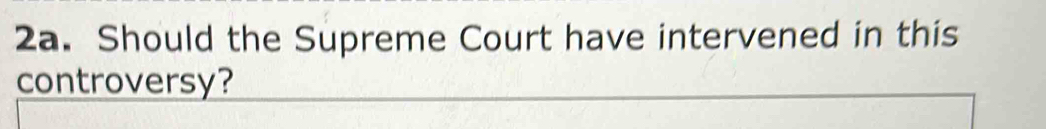 Should the Supreme Court have intervened in this 
controversy?