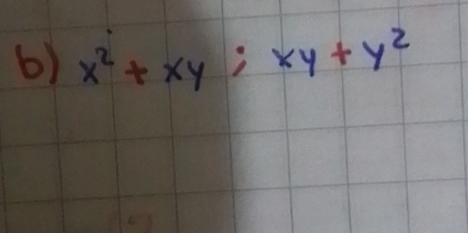 x^2+xy; xy+y^2