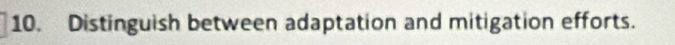 Distinguish between adaptation and mitigation efforts.