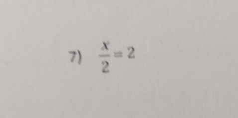  x/2 =2