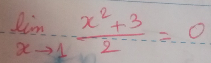 limlimits _xto 1 (x^2+3)/2 =0