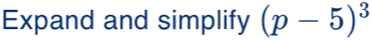 Expand and simplify (p-5)^3