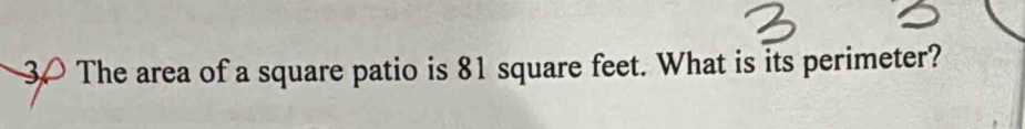 The area of a square patio is 81 square feet. What is its perimeter?