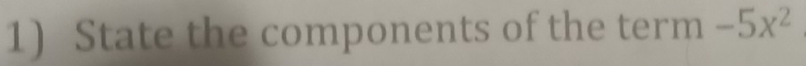 State the components of the term -5x^2
