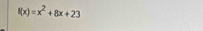 f(x)=x^2+8x+23