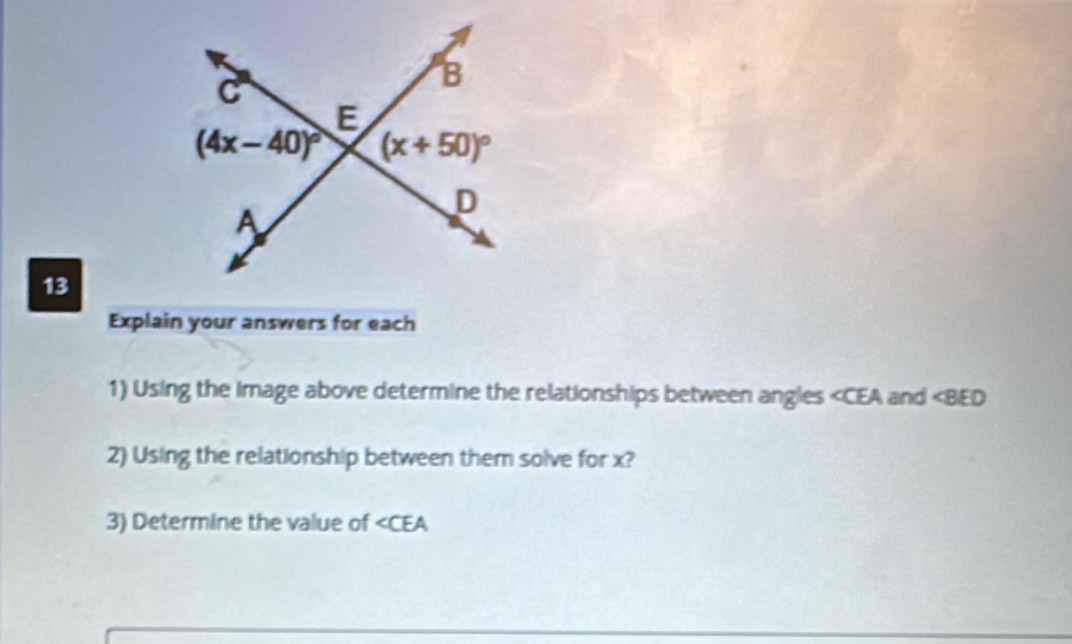 Explain your answers for each
1) Using the image above determine the relationships between angles < <tex>overline B ED
2) Using the relationship between them solve for x?
3) Determine the value of