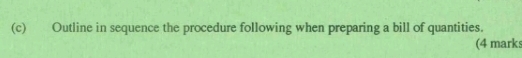 Outline in sequence the procedure following when preparing a bill of quantities. 
(4 mark: